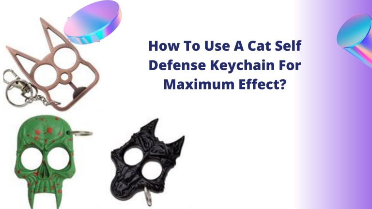 How To Use A Cat Self Defense Keychain For Maximum Effect?