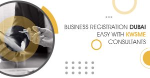 Business-Registration-Dubai-Easy-with-KWSME-Consultants