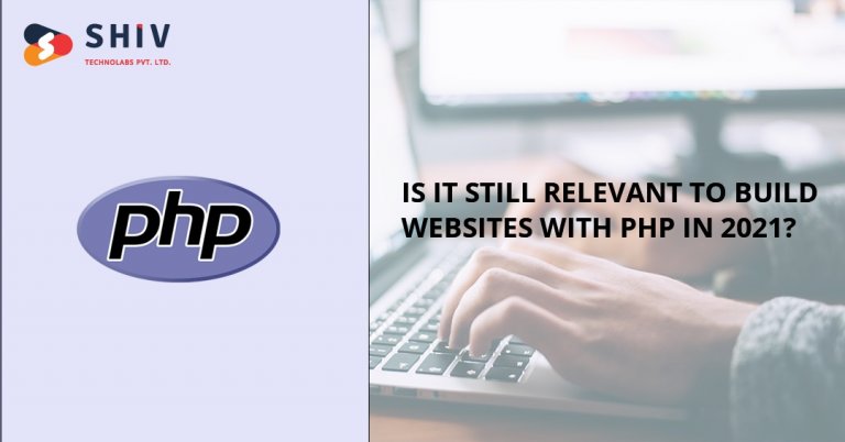 Is it Still Relevant to Build Websites with PHP in 2021?