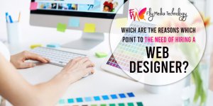Which are the reasons which point to the need of hiring a web designer