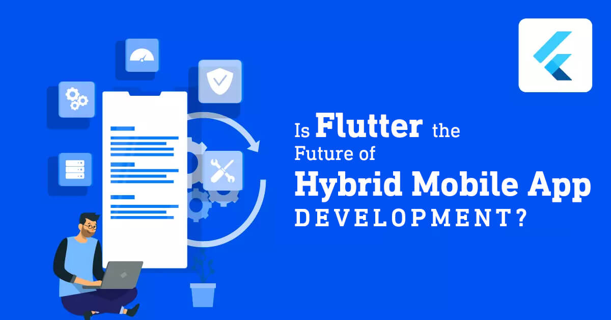 Flutter for Hybrid App Development