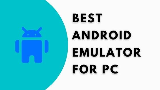 Best best android emulator for Windows & Mac