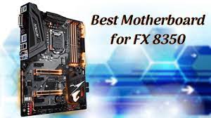 3 Best Motherboard for FX 8350