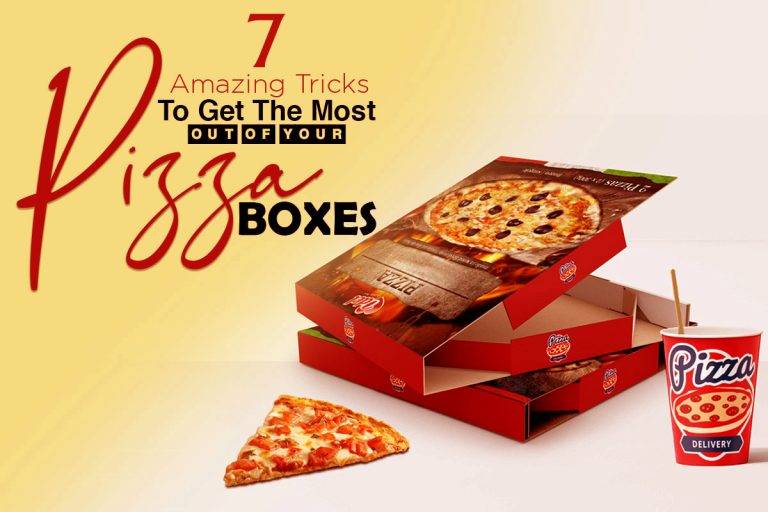 7 Amazing Tricks to Get the Most Out Of Your Pizza Boxes