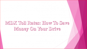 MDX Toll Rates How To Save Money On Your Drive