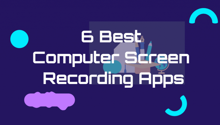 6 Best Computer Screen Recording Apps