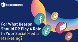 For What Reason Should PR Play A Role In Your Social Media Marketing?