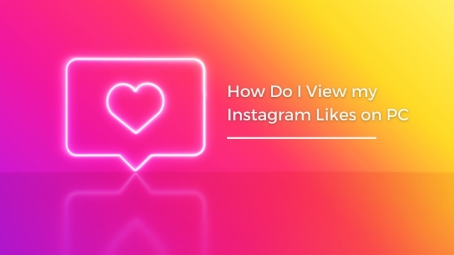 View Instagram Likes on PC