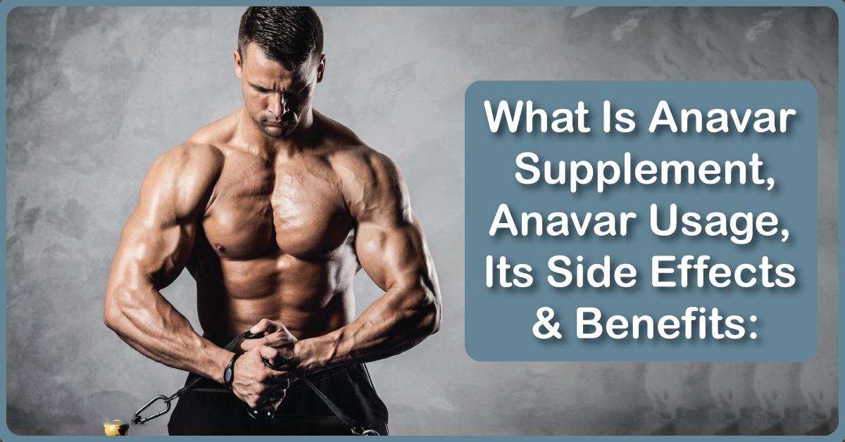 What Is Anavar Supplement, Usage, Side Effects:
