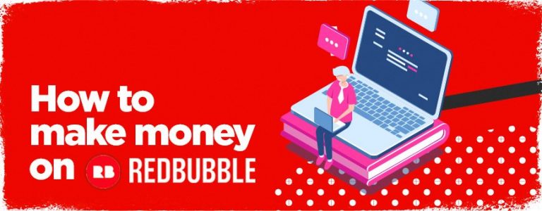 How to Sell On Redbubble (& Actually Make Money) in 2021