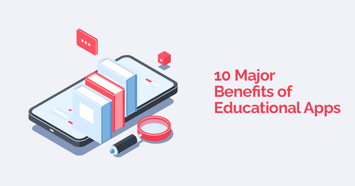 10 Major Benefits of Educational Apps