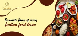 Favourite Items of every Indian food lover