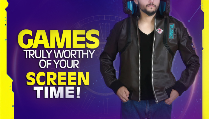 Games Truly Worthy Of Your Screen Time!