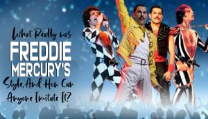 Freddie Mercurys STYLE