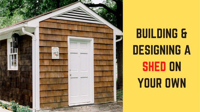 What do you need to know about building & designing a shed on your own?