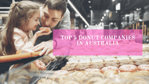 Top 5 Donut companies in Australia