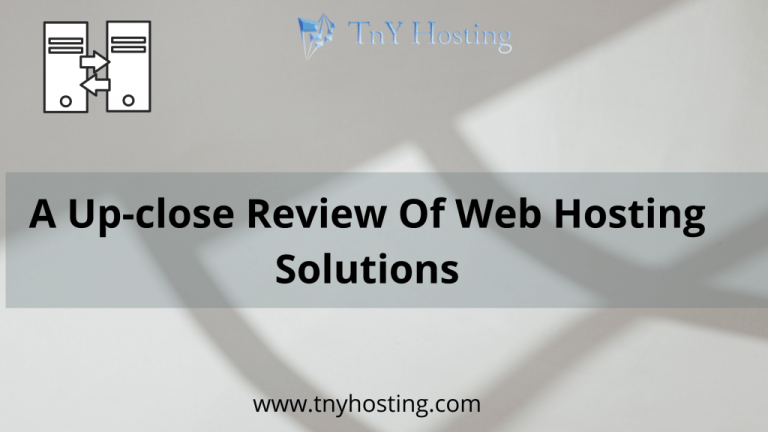 A Up-Close Review Of Web Hosting Solutions