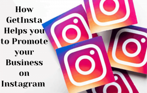 How GetInsta Helps you to Promote your Business on Instagram