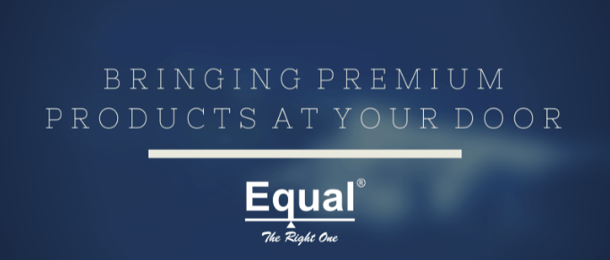 EQUAL – Why To Choose | Best Quality Products
