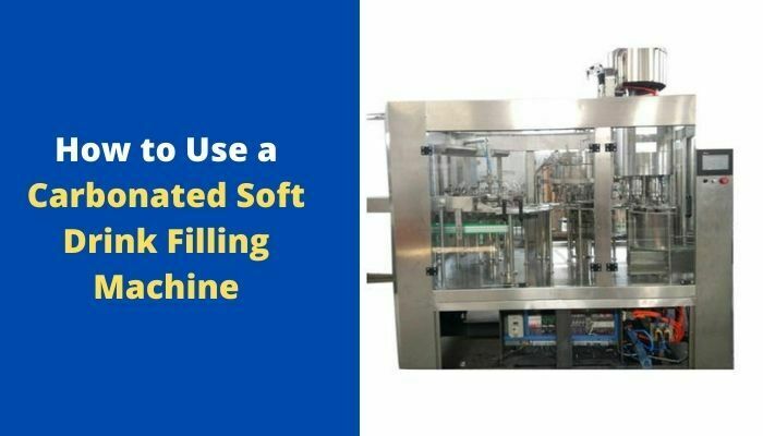 How to Use a Carbonated Soft Drink Filling Machine?