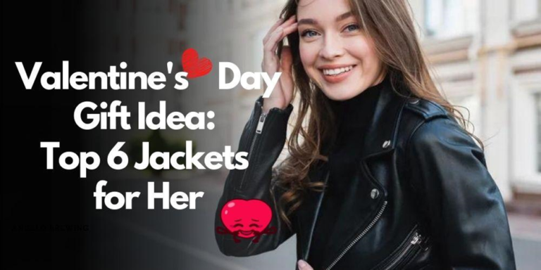 Valentine’s Day Gift Idea: Top 6 Jackets for Her