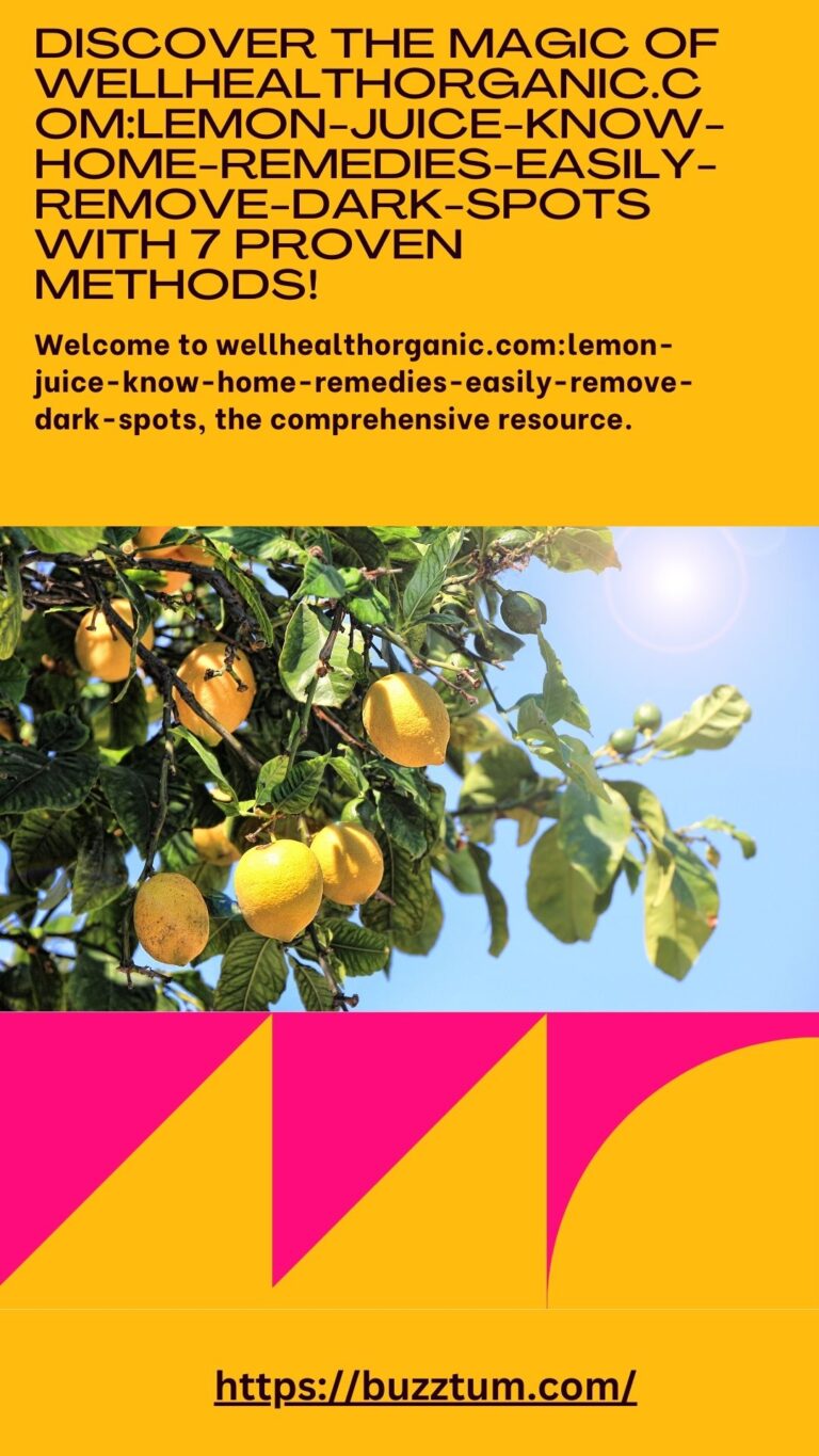 Discover the Magic of wellhealthorganic.com:lemon-juice-know-home-remedies-easily-remove-dark-spots with 7 Proven Methods!