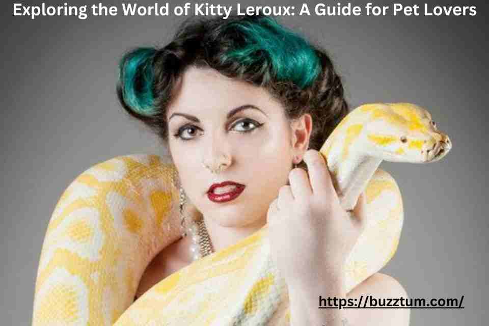 Exploring The World Of Kitty Leroux A Guide For Pet Lovers Exploring The World Of Kitty Leroux A Guide For Pet Lovers