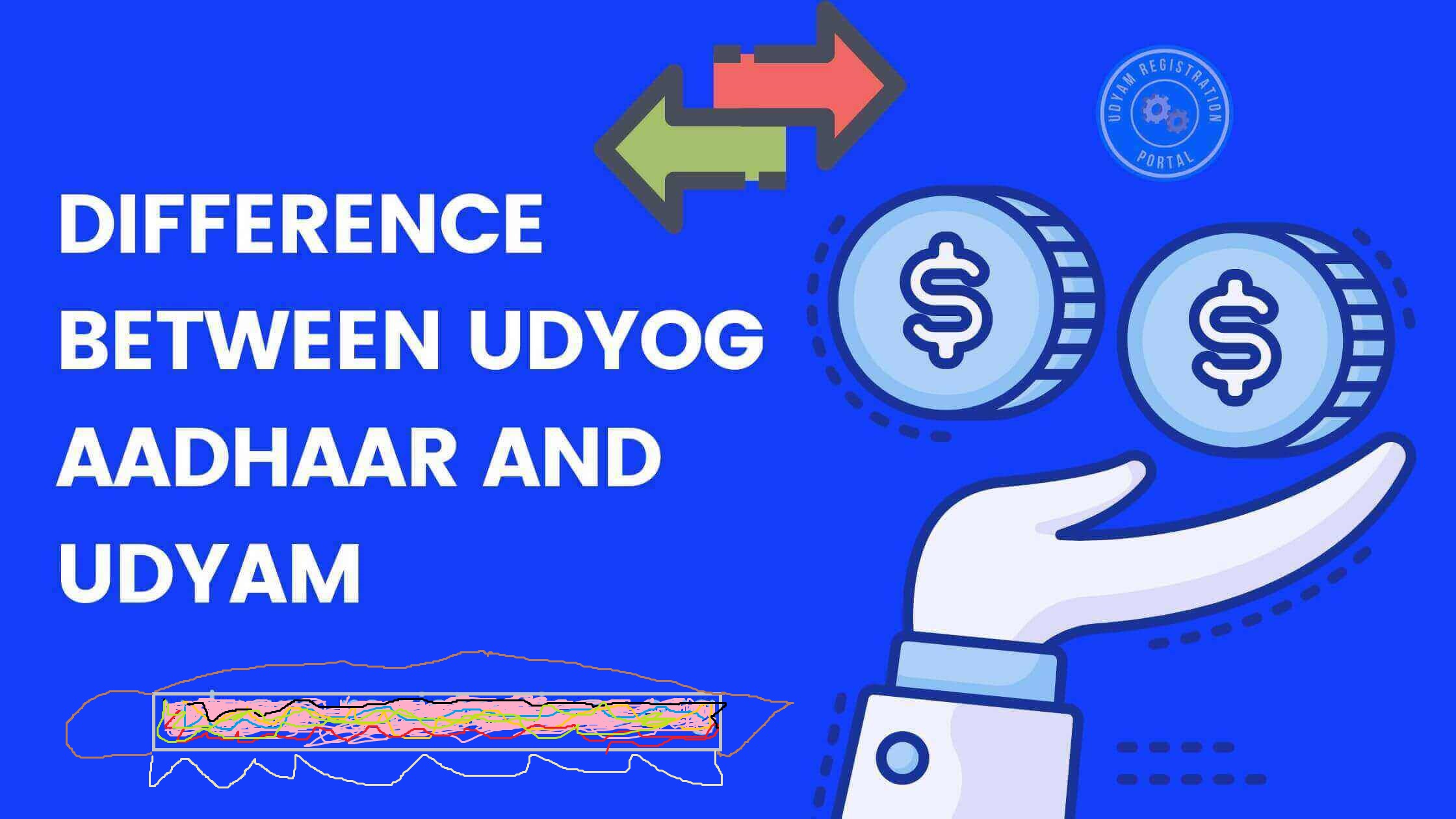 Difference Between Udyog Aadhaar and Udyam Registration