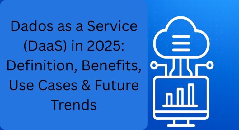 Dados as a Service (DaaS) in 2025: Definition, Benefits, Use Cases & Future Trends