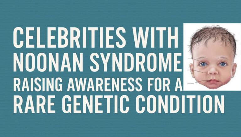 Celebrities with Noonan Syndrome: Raising Awareness for a Rare Genetic Condition