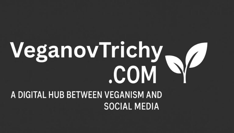VeganovTrichy.com: A Digital Hub Between Veganism and Social Media