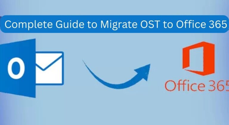  Complete Guide to Migrate OST to Office 365