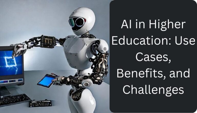 AI in Higher Education: Use Cases, Benefits, and Challenges