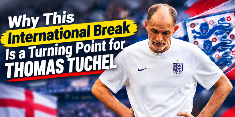 Why This International Break Is a Turning Point for Thomas Tuchel