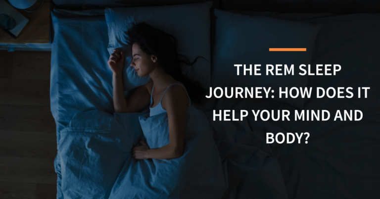 The REM Sleep Journey: How Does It Help Your Mind And Body?